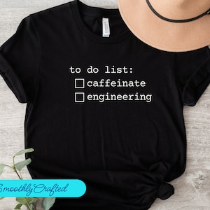 Engineering To Do List Shirt, Engineering Shirt, Funny Engineer Shirt, Engineer Gifts, Engineer Student Gift, Engineer Graduation