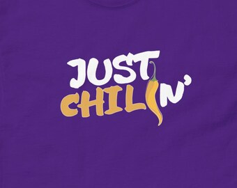 Just Chilin T Shirt, Funny Chili Pepper Tee for Gardeners Foodies
