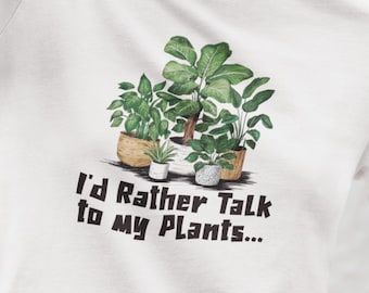 Funny Plant Lover Long Sleeve Shirt, I’d Rather Talk to My Plants Tee, Gardener Gift