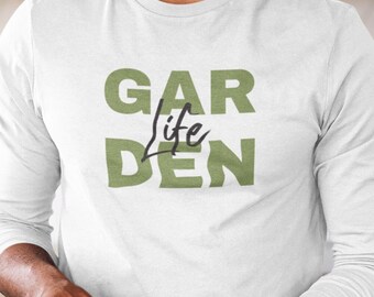 Garden Life Long Sleeve Shirt, Gardener Tee for Plant Lovers, Outdoor Lifestyle Gift