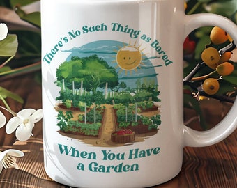 Funny Gardening Coffee Mug, There's No Such Thing as Bored Garden Mug