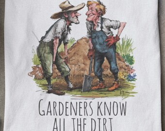 Gardeners Know All the Dirt T Shirt, Funny Gardener Tee Gift