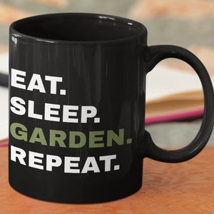 Eat Sleep Garden Repeat Mug, Black Ceramic Coffee Cup for Gardener, 11oz or 15oz Tea Cup Gift for Plant Lover