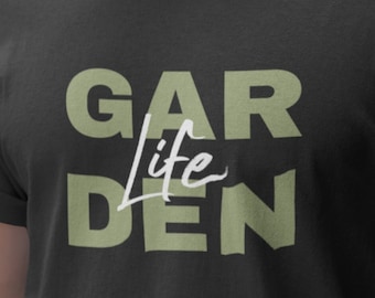 Garden Life T Shirt, Gardener Tee for Plant Lovers Gift