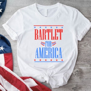 Bartlet For America Shirt,West Wing Shirt,4th Of July Shirt,Independence Day Tshirt,Freedom Shirt,Jesus Shirt,Religious Shirt,Republican Tee