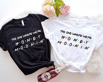 Funny Honeymoon Tshirts,The One Where We're Honeymoonin' Shirts,Friends Theme Honeymoon Shirt,Wifey and Hubby Sweatshirt,Just Married Couple