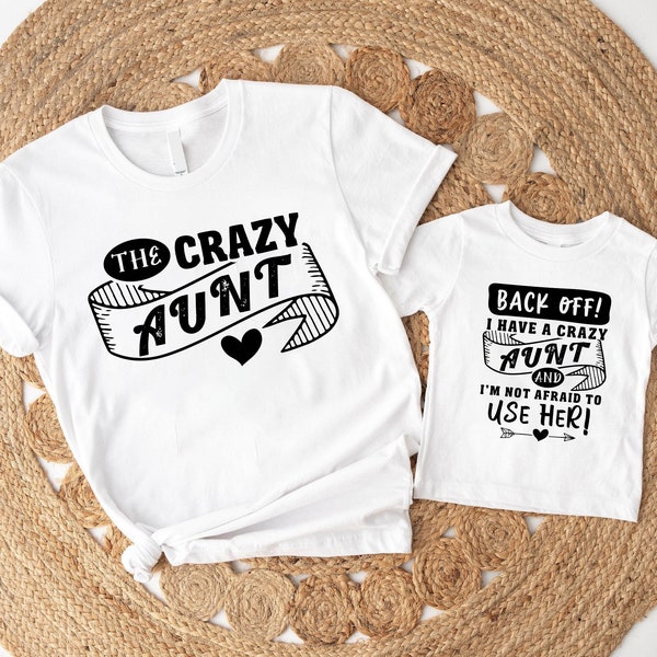 Aunt And Niece Matching Shirts, Back Off I Have A Crazy Aunt And I'm Not Afraid To Use Her Tee, Auntie And Me T-shirts, Cool Auntie Gift.