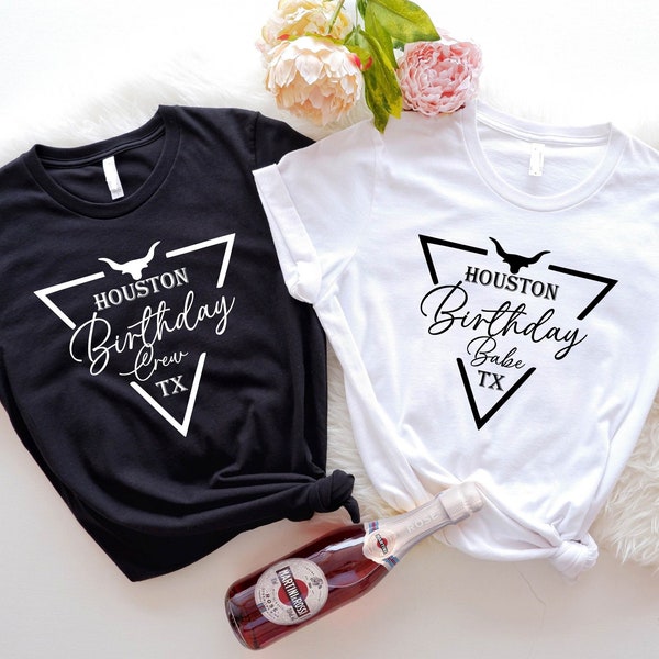 Houston Birthday T-shirt, Houston Birthday Babe Shirt, Houston Birthday Crew Tee, Houston Birthday Party Outfit, Houston Birthday Trip Tee.