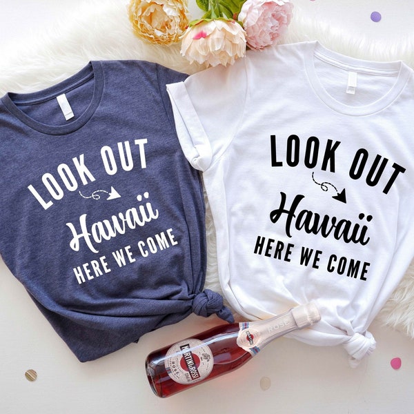 Look Out Hawaii Here We Come T-Shirt, Matching Family Summer Trip Tee, Hawaii Trip Gift Shirts, Girls Trip Cute Outfit, Friends Travel Shirt