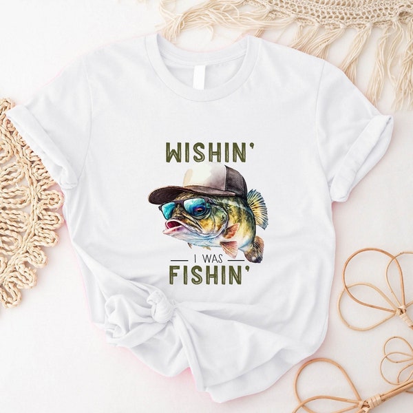 Wishin' I Was Fishin' T-Shirt, Funny Fishing Shirt, Biggest Catch Shirt, Cool Fisherman Tshirt, Fisherman Gift Tee, Trendy Lake Trip T-shirt