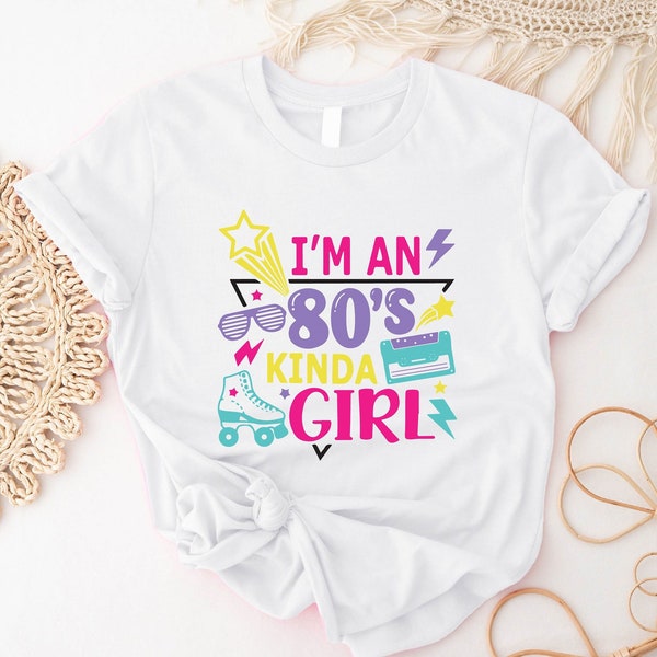 I'm An 80s Kinda Girl T-Shirt, 80s Women Funny Shirt, Nostalgic Birthday Cute Gift For Mom, Classic 1980 Woman Tee, Happy 80th Age Outfit.