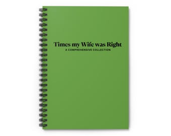 Spiral Notebook - Ruled Line, Times My Wife was Right, Green, Gag Gifts, Sassy Sayings