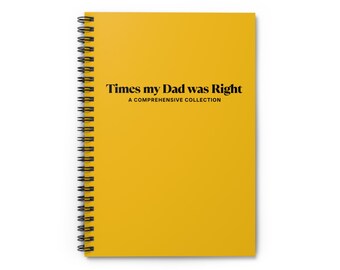 Funny Spiral Notebook - Ruled Line, Times My Dad was Right, Yellow