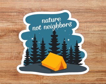 Nature Not Neighbors Die-Cut Sticker, Outdoor Lover Sticker, Outdoor Lover Gift, Camping Sticker, Water Bottle Sticker, Outdoors Theme