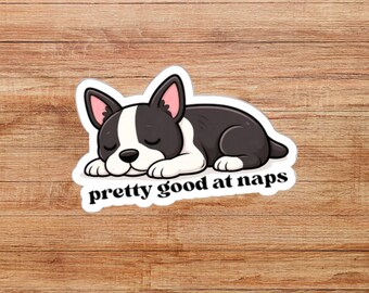 Sleepy Boston Terrier Cartoon Die-Cut Sticker, "Pretty Good at Naps" Funny Sticker, Boston Terrier Gift, Dog Sticker, Water Bottle Decal