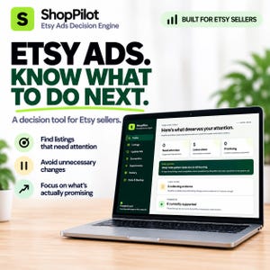 May include: A laptop displaying the ShopPilot Etsy Ads Decision Engine interface, featuring a dashboard with metrics like Need attention, Leave alone, and Promising. The screen shows text including Here's what deserves your attention.
