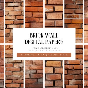 May include: Ten digital papers featuring close-up images of red brick walls. The text "BRICK WALL DIGITAL PAPERS" is displayed in a white rectangle in the center of the image. The text "FOR COMMERCIAL USE CREATED BY CEDRE STUDIO 10 PRINTS HIGH QUALITY 12X12" is displayed in a brown rectangle at the bottom of the image.