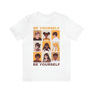 Be Yourself-uniseks T-shirt, inspirerende grafische tshirt, shirt met positieve vibes, motiverende kleding, cadeau voor hem/haar