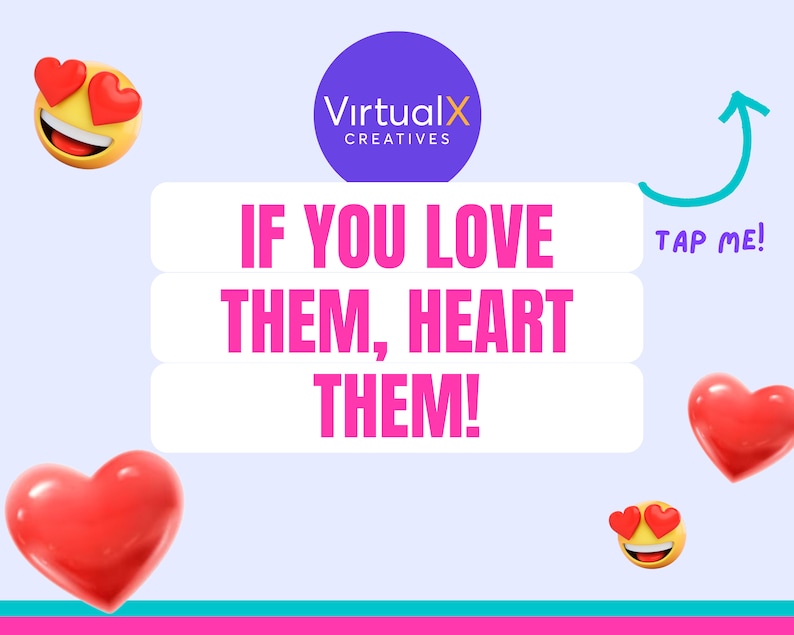 May include: A digital graphic with the text "IF YOU LOVE THEM, HEART THEM!" in pink, set against a light blue background. The image includes heart emojis, a smiling emoji with heart eyes, and a teal arrow with the words "TAP ME!"