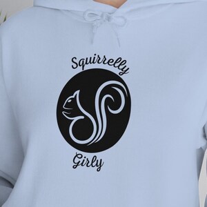 Squirrelly Girly Hoodie Unisex Squirrel Hooded Sweatshirt Shirt Funny Gift Cute Unique Fun Birthday Cool Squirrel Love Squirrels Trending