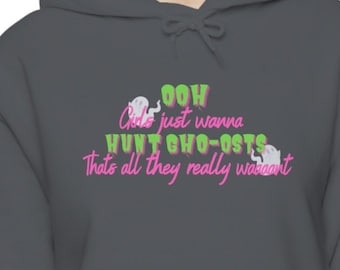 Girls Just Wanna Hoodie/Unisex Ghost Hooded Sweatshirt Shirt Funny Gift Cute Unique Paranormal Supernatural Halloween Spirits Investigate