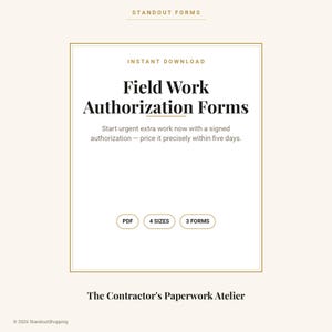 May include: A digital document titled Field Work Authorization Forms with the text Instant Download, Start urgent extra work now with a signed authorization — price it precisely within five days, PDF, 4 SIZES, 3 FORMS, and The Contractor's Paperwork Atelier.