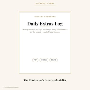 May include: A digital document titled Daily Extras Log with the text: Ninety seconds at day's end keeps every billable extra on the record - and off your losses. Includes buttons for PDF, 4 sizes, and 5 days, with Standout Forms at the top.