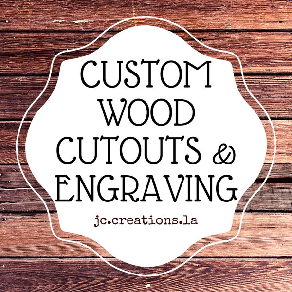 Custom Wood Cuts & Engraving,  Cut Wood, Custom Cutouts, Custom Wood Cutout, Wood Shapes, Laser Cut Wood, Wood, Laser Engraving