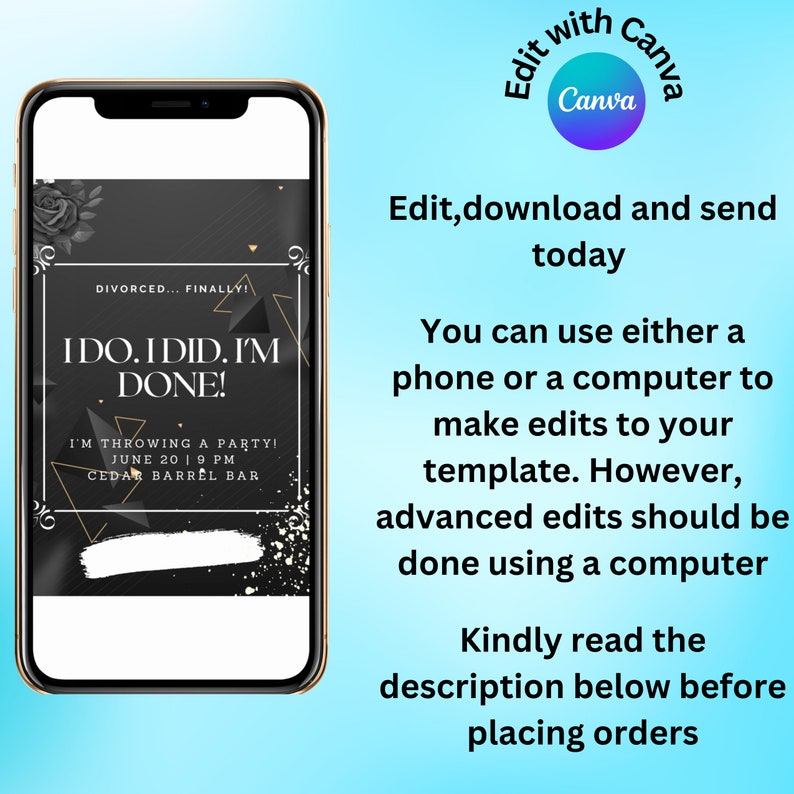 Pu&ograve; includere: Un invito digitale in bianco e nero con il testo "I DO. I DID. I'M DONE!" e "I'M THROWING A PARTY! JUNE 20 19 PM CEDAR BARREL BAR". L'invito &egrave; visualizzato sullo schermo di uno smartphone. Il testo "Edit with Canva" &egrave; in un cerchio sopra lo schermo del telefono.