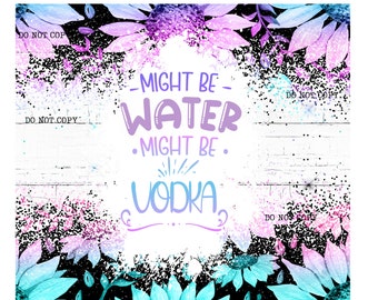 Might be Water might be Vodka
