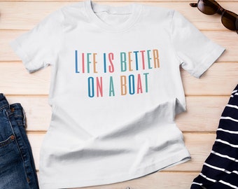 Segeln T-Shirt, Geschenk für Kapitäne, Life is better Shirt, Kapitäns Tee, Nautik Shirt, Boot T-shirt, Bootsbesitzer Shirt, Segelboot Shirt