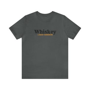Whiskey is Liquid Sunshine - Funny Whiskey Shirt - Unique Whiskey Lover Gift - Unisex Jersey Bella Canvas Short Sleeve Tee
