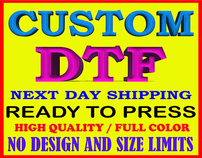 May include: Custom DTF printing services with next day shipping. Ready to press, high quality, full color, no design or size limits.