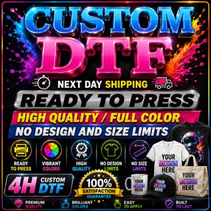May include: A promotional graphic for custom DTF transfers featuring the text CUSTOM DTF, NEXT DAY SHIPPING, READY TO PRESS, HIGH QUALITY, FULL COLOR, and NO DESIGN AND SIZE LIMITS. Includes icons for printing, colors, and a white t-shirt, mug, cap, and tote bag.