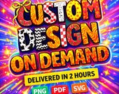Custom Design, Pdf Png Svg, Digital Download, Custom Logo, Personalized Shirt Design, Custom Graphic Design, Print Ready PNG, Logos, Image