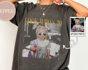 Custom Vintage Photo And Year Shirt,Custom Picture Birthday Shirt,30th Birthday Gift,Look Who’s 30 Funny Shirt,Retro 30th Birthday Shirt