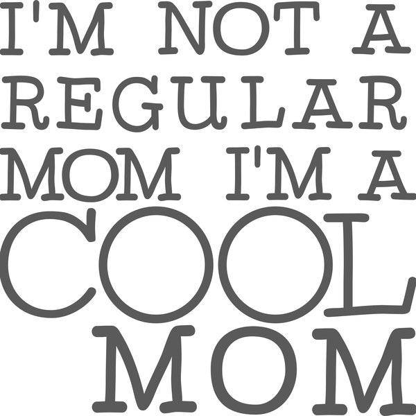 Im not a regular Mom Im a cool Mom SVG