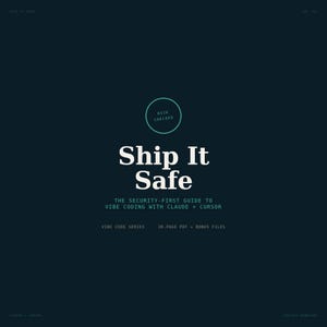 May include: A dark blue digital document cover titled Ship It Safe, The Security-First Guide to Vibe Coding with Claude + Cursor. It features a teal circle with the text Risk Checked, and includes the text Vibe Code Series, 30-Page PDF + Bonus Files.