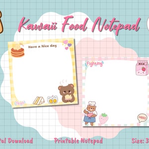 May include: A digital download of a printable notepad with a kawaii food theme. The notepad features two 3x3 inch notepads with illustrations of food and cute characters. One notepad has the text "Have a Nice day" and the other says "Fighting".