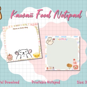 May include: Two Kawaii Food notepads with cute illustrations. One notepad has a bear with a fork and spoon, the text "Have a Cute day". The other notepad has a bunny and the text "GOALS". The size is 3x3 inches.