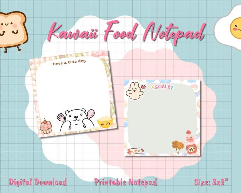 May include: Two Kawaii Food notepads with cute illustrations. One notepad has a bear with a fork and spoon, the text "Have a Cute day". The other notepad has a bunny and the text "GOALS". The size is 3x3 inches.