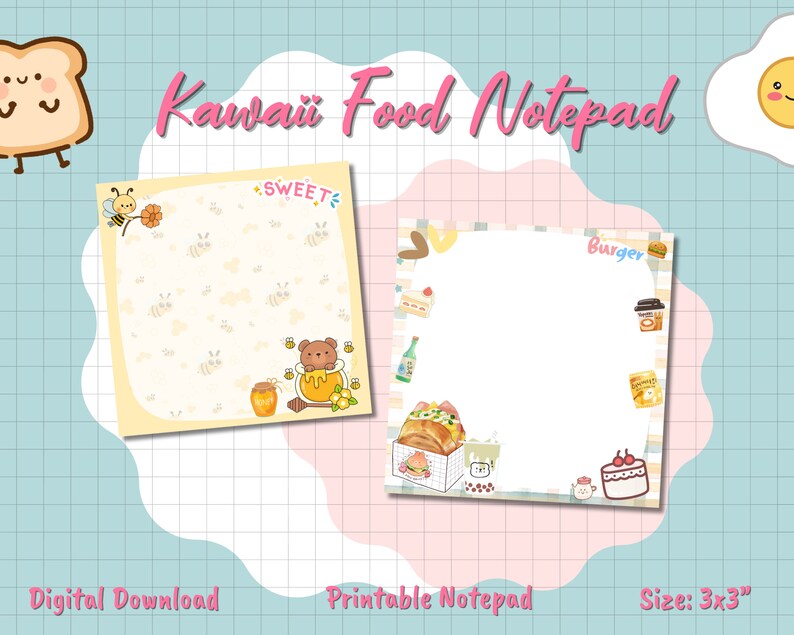 May include: Two square Kawaii Food notepads, one with a bee and bear theme, the other with a burger theme. The notepads are 3x3 inches. The text on the image says "Kawaii Food Notepad", "Sweet", "Burger", "Digital Download", and "Printable Notepad".