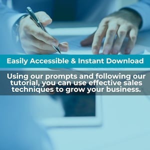 May include: A person's hands writing with a pen on paper, with a tablet visible in the background. The image includes text that reads "Easily Accessible & Instant Download" and "Using our prompts and following our tutorial, you can use effective sales techniques to grow your business."