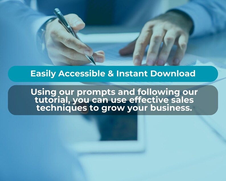 May include: A person's hands writing with a pen on paper, with a tablet visible in the background. The image includes text that reads "Easily Accessible & Instant Download" and "Using our prompts and following our tutorial, you can use effective sales techniques to grow your business."