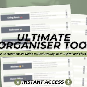 May include: A printable checklist titled "ULTIMATE ORGANISER TOOL" with the tagline "Your Comprehensive Guide to Decluttering, Both Digital and Physical!"  The checklist includes sections for different rooms of a house, such as the living room, bathroom, kitchen, and home office.  The checklist also includes a download button labeled "INSTANT ACCESS".