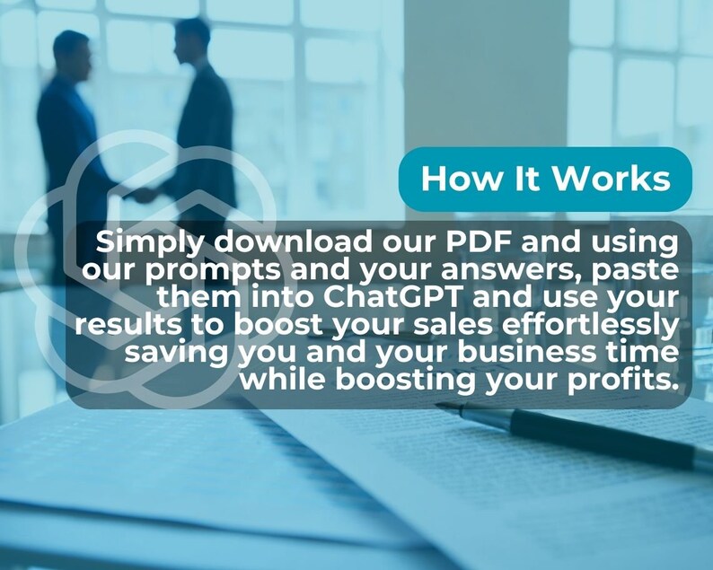 May include: Image with text "How It Works" and instructions to download a PDF, use prompts, paste answers into ChatGPT, and boost sales. A pen rests on a document, with silhouettes of two people shaking hands in the background.