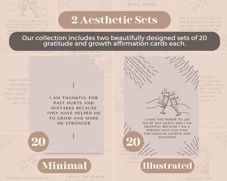 Op de afbeelding: Twee sets van 20 affirmatiekaarten, &eacute;&eacute;n set met een minimalistisch ontwerp en de andere met een ge&iuml;llustreerd ontwerp. De minimalistische set heeft een beige achtergrond met zwarte tekst. De ge&iuml;llustreerde set heeft een lichtroze achtergrond met zwarte lijnkunst en tekst. Beide sets hebben het nummer 20 in een cirkel linksonder gedrukt. De tekst op de minimalistische set luidt: "Ik ben dankbaar voor eerdere pijn en fouten, omdat ze me hebben geholpen te groeien en me sterker hebben gemaakt." De tekst op de ge&iuml;llustreerde set luidt: "Ik heb de kracht om alle pijn los te laten en ik ben dankbaar, omdat ik een persoon ben die het goede in iedereen en alles kan vinden."
