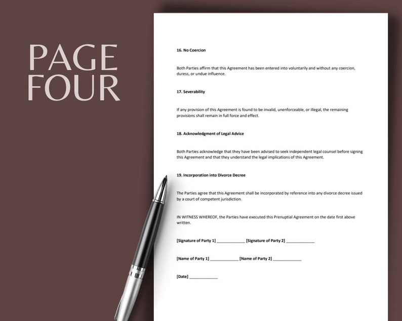 以下が含まれることがあります： 「婚前契約書」というタイトルの法的文書の4ページ目。この文書には、強制なし、分離可能性、法的アドバイスの確認、離婚判決への組み込みに関するセクションが含まれています。この文書には、署名と日付のスペースが含まれています。
