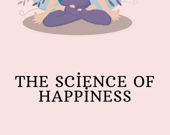 The Science of Happiness