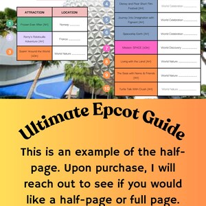 May include: A guide to Epcot, a theme park at Walt Disney World Resort. The guide lists attractions and their locations, including Frozen Ever After, Remy's Ratatouille Adventure, Soarin' Around the World, Spaceship Earth, Mission: SPACE, Living with the Land, The Seas with Nemo & Friends, and Turtle Talk with Crush. The guide also includes a note that this is an example of a half-page and that upon purchase, the buyer will be contacted to see if they would like a half-page or full page.